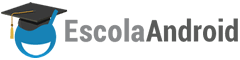 Escola Android – Tutoriais, Dicas e Tudo Sobre Android